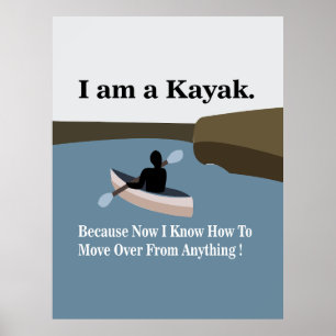 I am A Kayak Canoeing Kayaking Poster