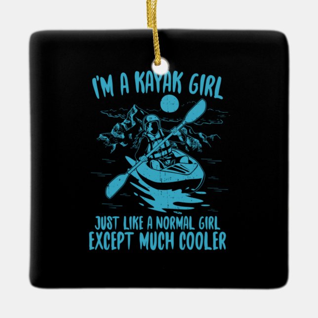 I Am A Kayak Girl Ceramic Ornament (Front)