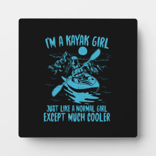 I Am A Kayak Girl Plaque