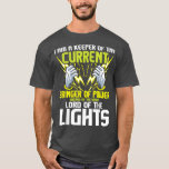I Am A Keeper Of The CurrentLineman Electrician Re T-Shirt<br><div class="desc">I Am A Keeper Of The CurrentLineman Electrician Repairmen  .</div>