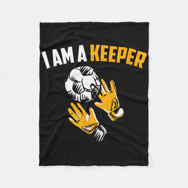 I Am A Keeper - Soccer Goalkeeper  Fleece Blanket (Front)