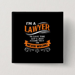 I Am A Lawyer I Am Never Wrong 15 Cm Square Badge