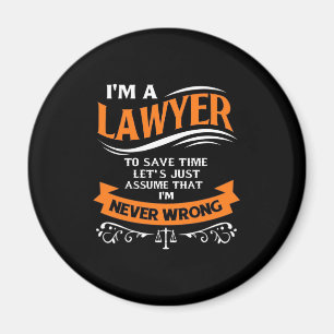 I Am A Lawyer I Am Never Wrong Magnet