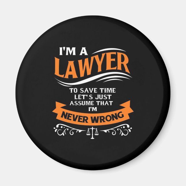 I Am A Lawyer I Am Never Wrong Magnet (Front)