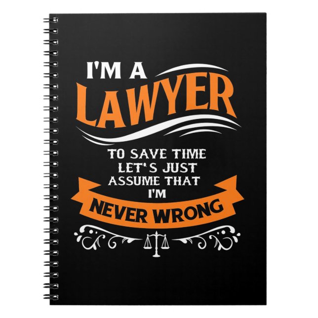 I Am A Lawyer I Am Never Wrong Notebook (Front)