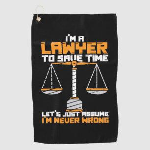 I Am A Lawyer To Save Time Golf Towel