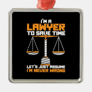 I Am A Lawyer To Save Time Metal Ornament