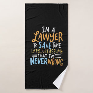 I Am A Lawyer To Save Your Time Bath Towel