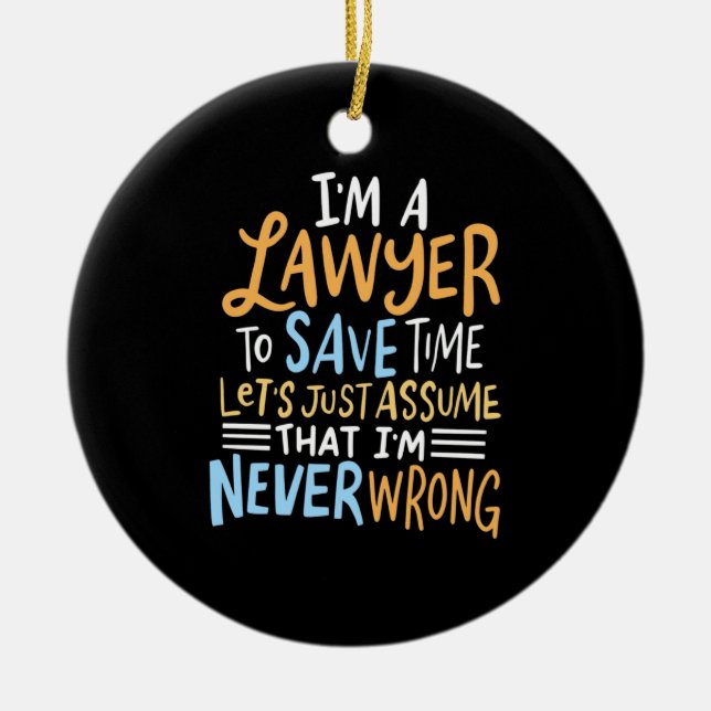 I Am A Lawyer To Save Your Time Ceramic Ornament (Front)