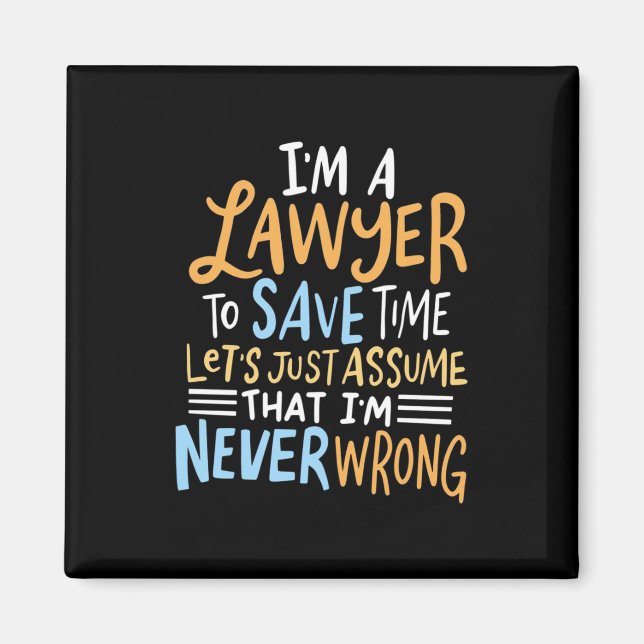 I Am A Lawyer To Save Your Time Magnet (Front)