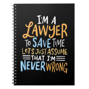 I Am A Lawyer To Save Your Time Notebook