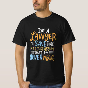 I Am A Lawyer To Save Your Time T-Shirt