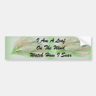 I am a Leaf On The Wind Bumper Sticker