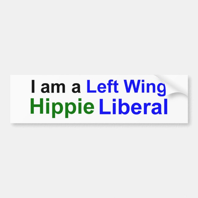 I am a Left Wing Hippie Liberal Bumper Sticker (Front)
