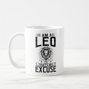 I Am A Leo Thats My Excuse Happy Birthday To Me Coffee Mug