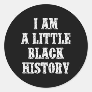 I Am A Little Black History For Black History Mont Classic Round Sticker