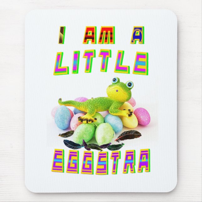 I Am A Little Eggstra Mouse Pad (Front)