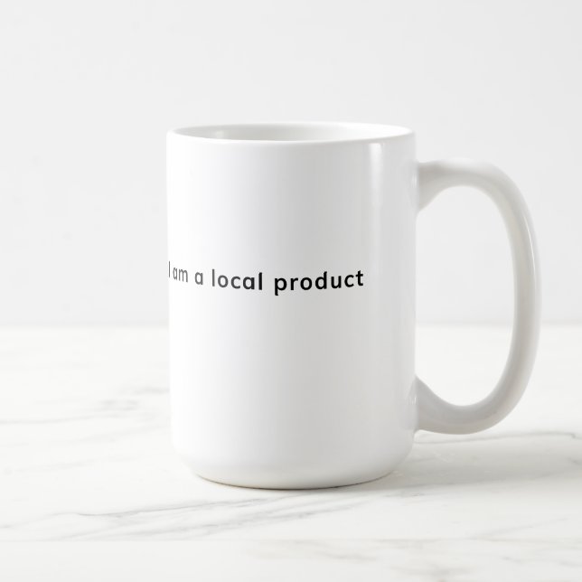 I Am a Local Product Coffee Mug (Right)