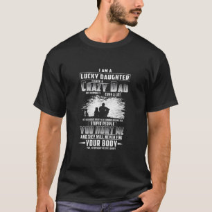 I Am A Lucky Daughter I Have A Crazy Dad T-Shirt