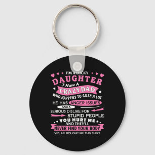 I Am A Lucky Daughter I Have Crazy Dad Funny For D Key Ring