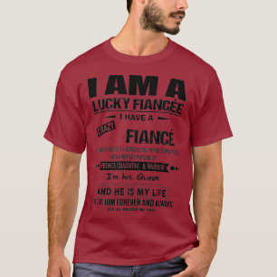 I Am A Lucky Fiancee I Have A Crazy Fiance T-Shirt