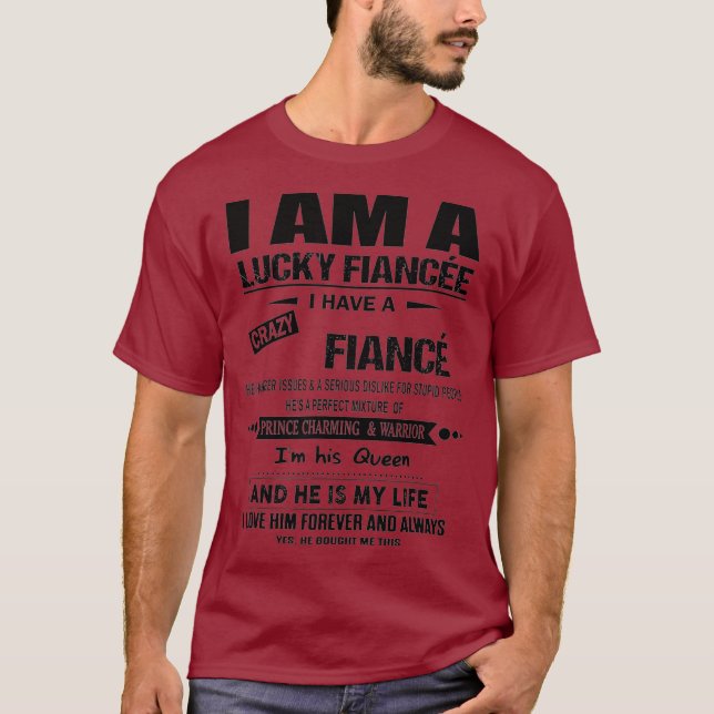 I Am A Lucky Fiancee I Have A Crazy Fiance T-Shirt (Front)