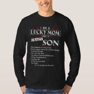 I Am A Lucky Mom I Have a Crazy Son Who Happens to T-Shirt