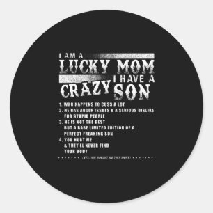 I Am A Lucky Mum I Have A Crazy Son Gift Idea Classic Round Sticker