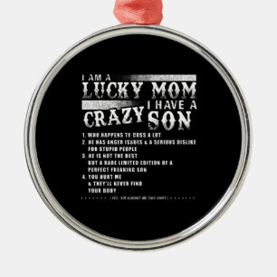I Am A Lucky Mum I Have A Crazy Son Gift Idea Metal Ornament