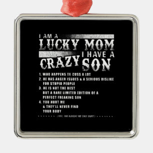 I Am A Lucky Mum I Have A Crazy Son Gift Idea Metal Ornament