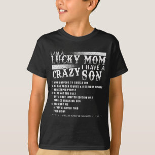 I Am A Lucky Mum I Have A Crazy Son Gift Idea T-Shirt