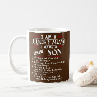 I Am A Lucky Mum I Have A Crazy Son Who Happens Coffee Mug