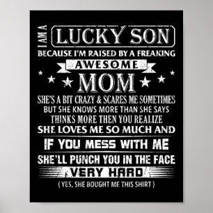 I Am A Lucky Son I&#; m Raised By A Freaking Aweso Poster