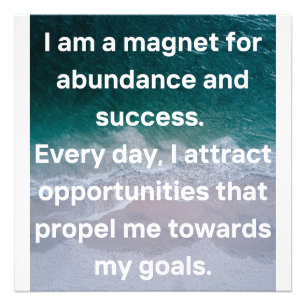 I am a magnet for abundance and success photo print