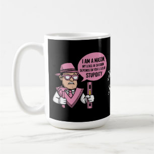 I Am a Mason My Level of Sarcasm Depends  Coffee Mug
