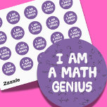 I am a Math Genius Mathematic student Physics Classic Round Sticker<br><div class="desc">Only to be worn by those who understand mathematics. If you don't know your Pi from your Omega,  your Pythagoras from your Algebra,  this is not for you. Great as a teacher reward.</div>