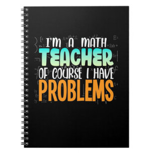 I Am A Math Teacher Notebook