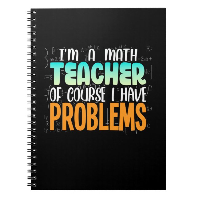 I Am A Math Teacher Notebook (Front)