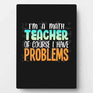I Am A Math Teacher Plaque
