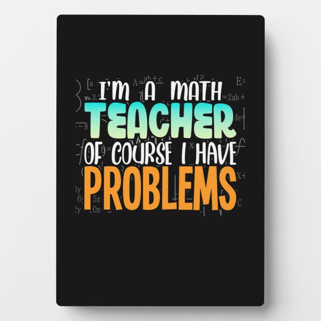 I Am A Math Teacher Plaque (Front)