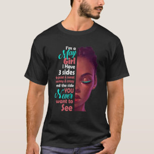I Am A May Girl I Have 3 Sides T-Shirt