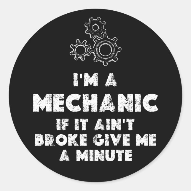 I Am A Mechanic funny Classic Round Sticker (Front)