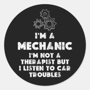 I Am A Mechanic Funny quotes Classic Round Sticker