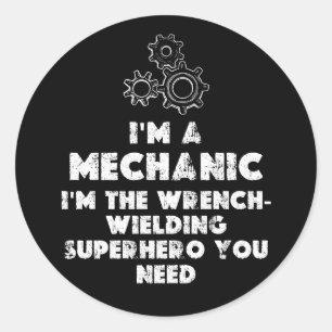 I Am A Mechanic Funny quotes Classic Round Sticker