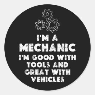 I Am A Mechanic Funny quotes  Classic Round Sticker