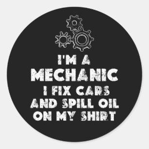 I Am A Mechanic Funny quotes Classic Round Sticker