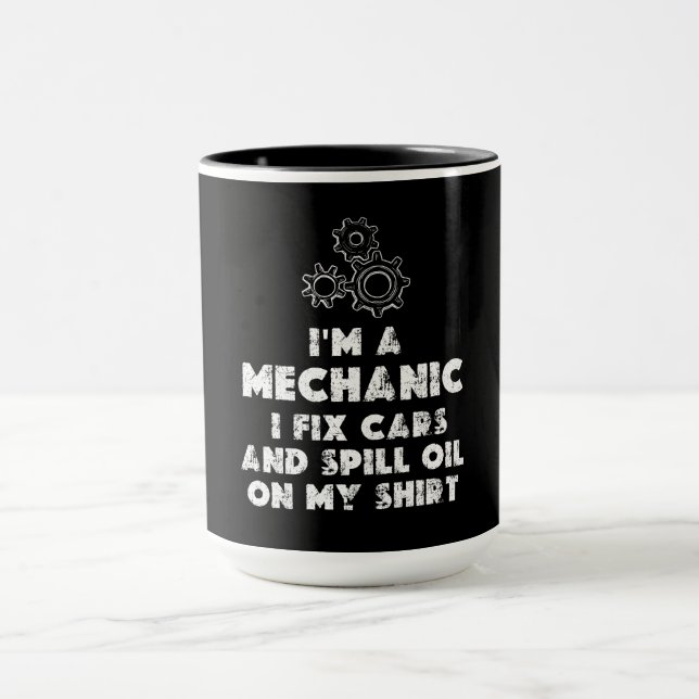 I Am A Mechanic Funny quotes  Mug (Center)