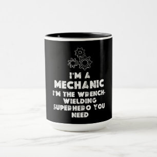 I Am A Mechanic Funny quotes  Mug