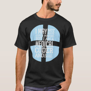 I Am A Medical Coder Programmer Code Medical Servi T-Shirt