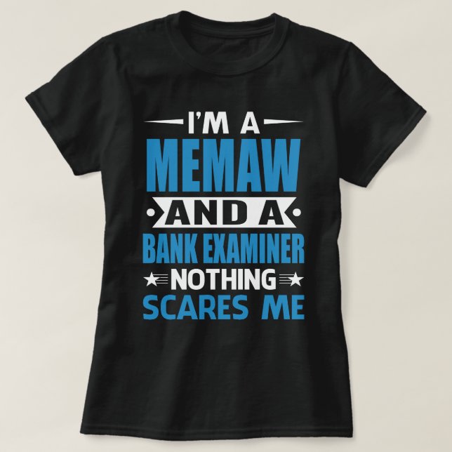 I Am A MEMAW And A Bank Examiner Nothing Scares Me T-Shirt (Design Front)